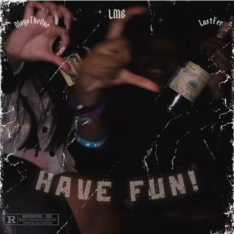 HAVE FUN! (feat. DlvyoTheOne & Lastfer)