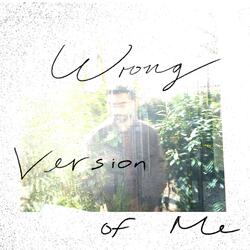 Wrong Version of Me