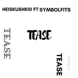 Tease (feat. Heiskushkid & Symbolfits)