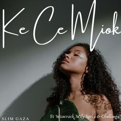 Ke Ce Miok (feat. Slim Gaza, Wisecrack, Wily Spiky & Chollongo)