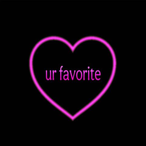 ur favorite