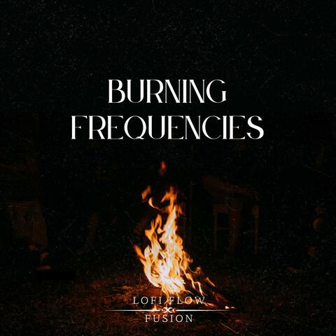 Burning Frequencies