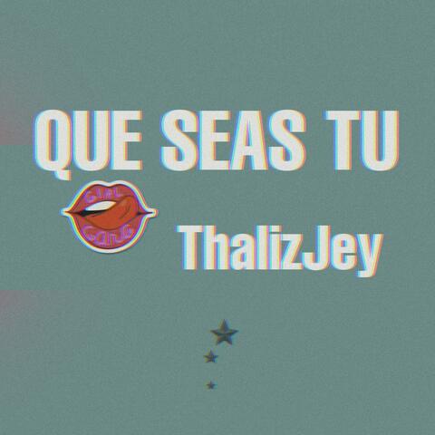 Que seas tu