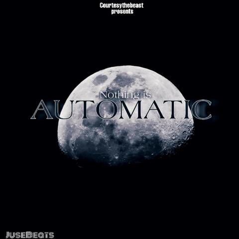 Nothing is Automatic