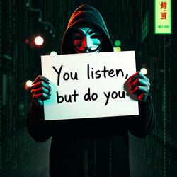 You listen but do you (hear)