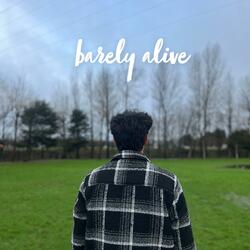 barely alive