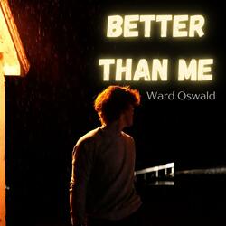 BETTER THAN ME