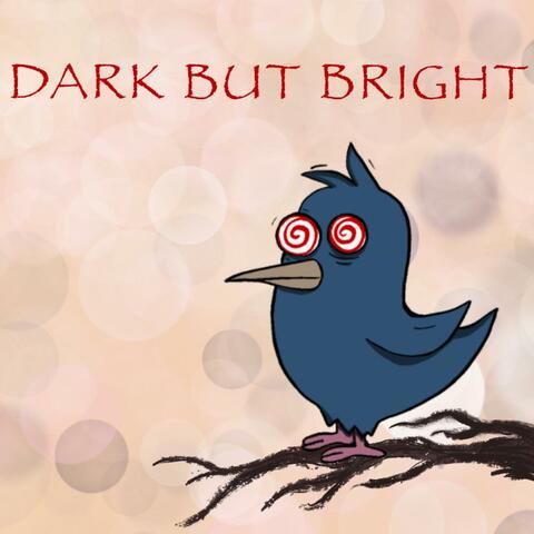 Dark but Bright