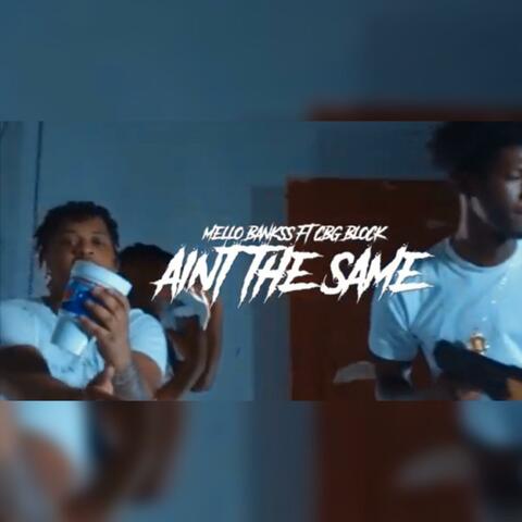 Ain't the Same (feat. CBG Block)
