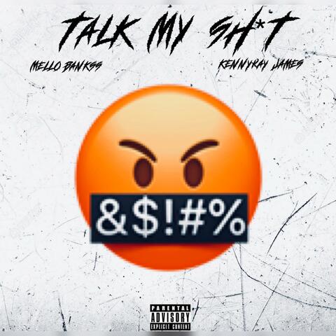 Talk My Shit (feat. Kennyray James)