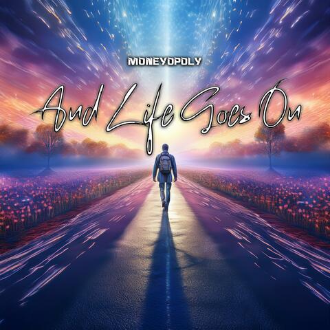 And Life Goes On