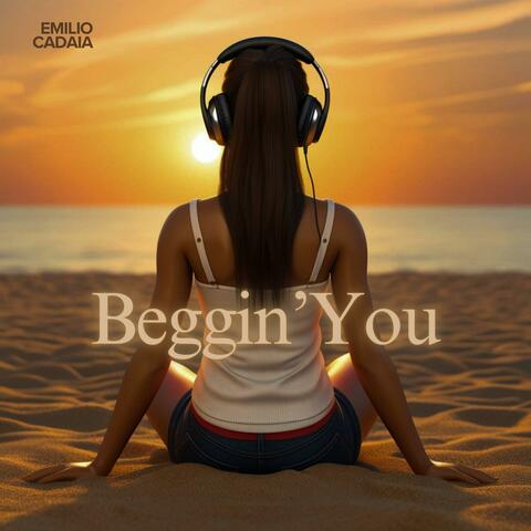 Beggin´ You