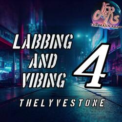 Labbing and Vibing 4