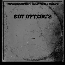 Got options (feat. Kingvern37 & DizzyB)