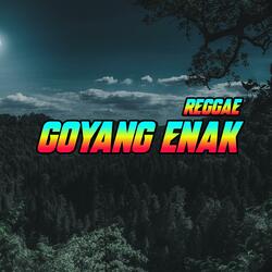 REGGAE GOYANG ENAK