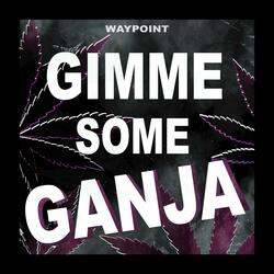 Gimme Some Ganja