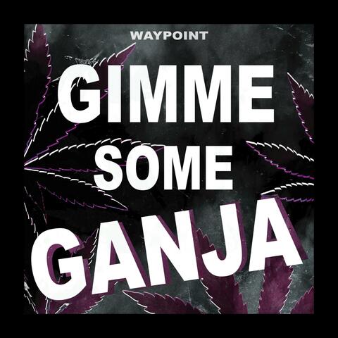Gimme Some Ganja