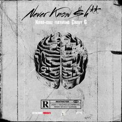 Never Know Shit (feat. Chaily G)