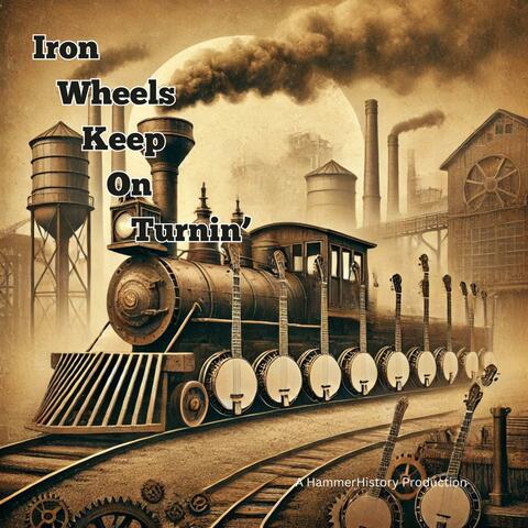 Iron Wheels Keep On Turnin'