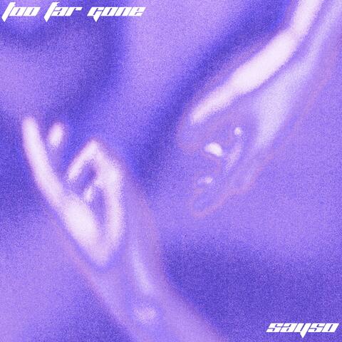 Too Far Gone
