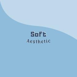 Soft Aesthetic