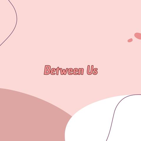 Between Us