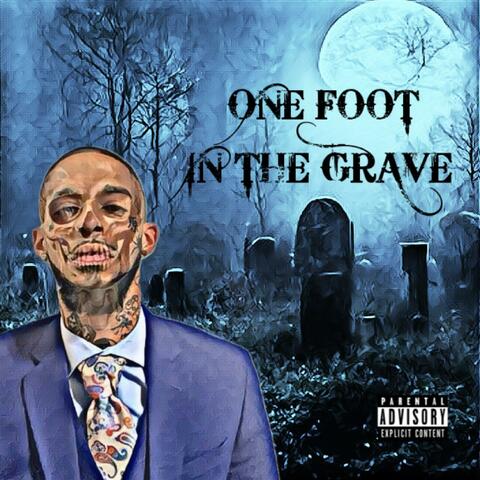 ONE FOOT IN THE GRAVE