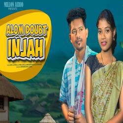 Alom Doubt Injah