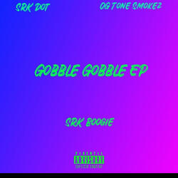 Gobble Gobble (feat. SRK Dot)