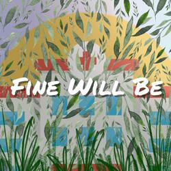 Fine Will Be