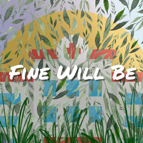 Fine Will Be