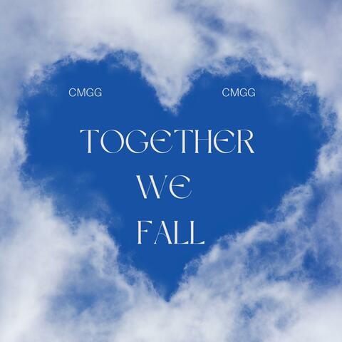TOGETHER WE FALL