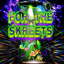FOR THE SKREETS