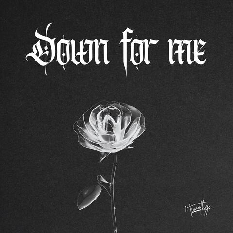 Down For Me