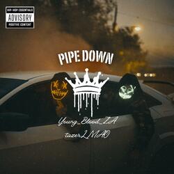 PIPE DOWN (feat. tazerLMAO)
