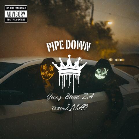 PIPE DOWN (feat. tazerLMAO)