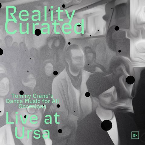 Reality Curated: Live at Ursa