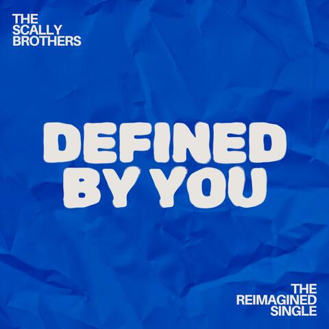 DEFINED BY YOU (REIMAGINED)