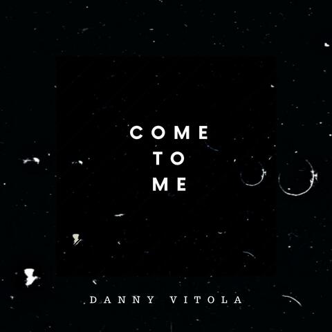 Come to Me