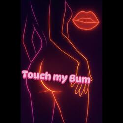 Touch My Bum