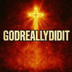 GODREALLYDIDIT
