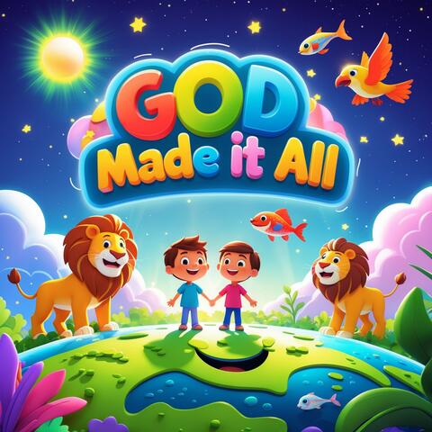 God Made it All