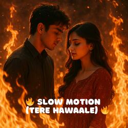 SLOW MOTION (TERE HAWAALE)
