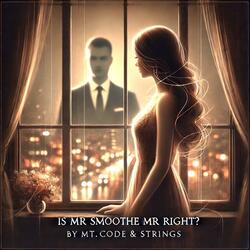 Is Mr Smooth, Mr Right?