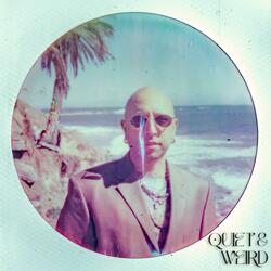 QUIET & WEIRD