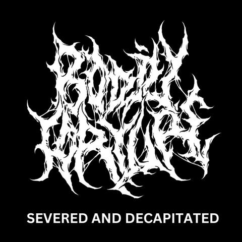 Severed and Decapitated