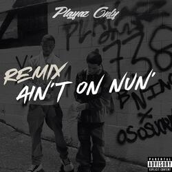 Ain't On Nun' (OsosuckaK Remix)