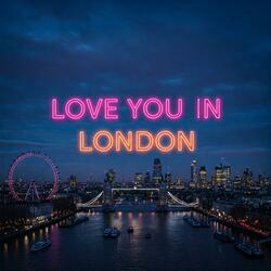 Love You In London