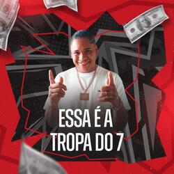 ESSA É A TROPA DO 7 (feat. MC GORDYNHOO)