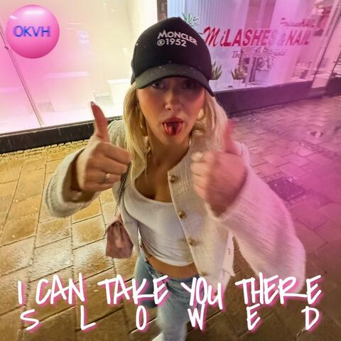 I CAN TAKE YOU THERE (SLOWED)